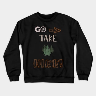 Go, Take A Hike! Crewneck Sweatshirt